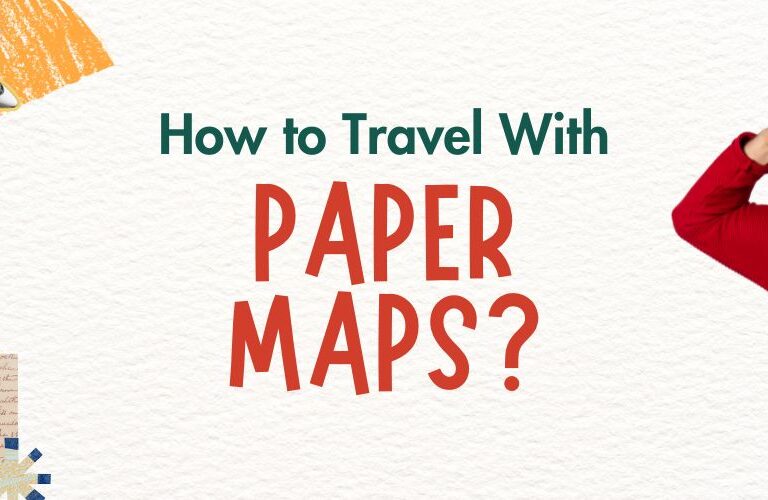 how to travel with paper maps