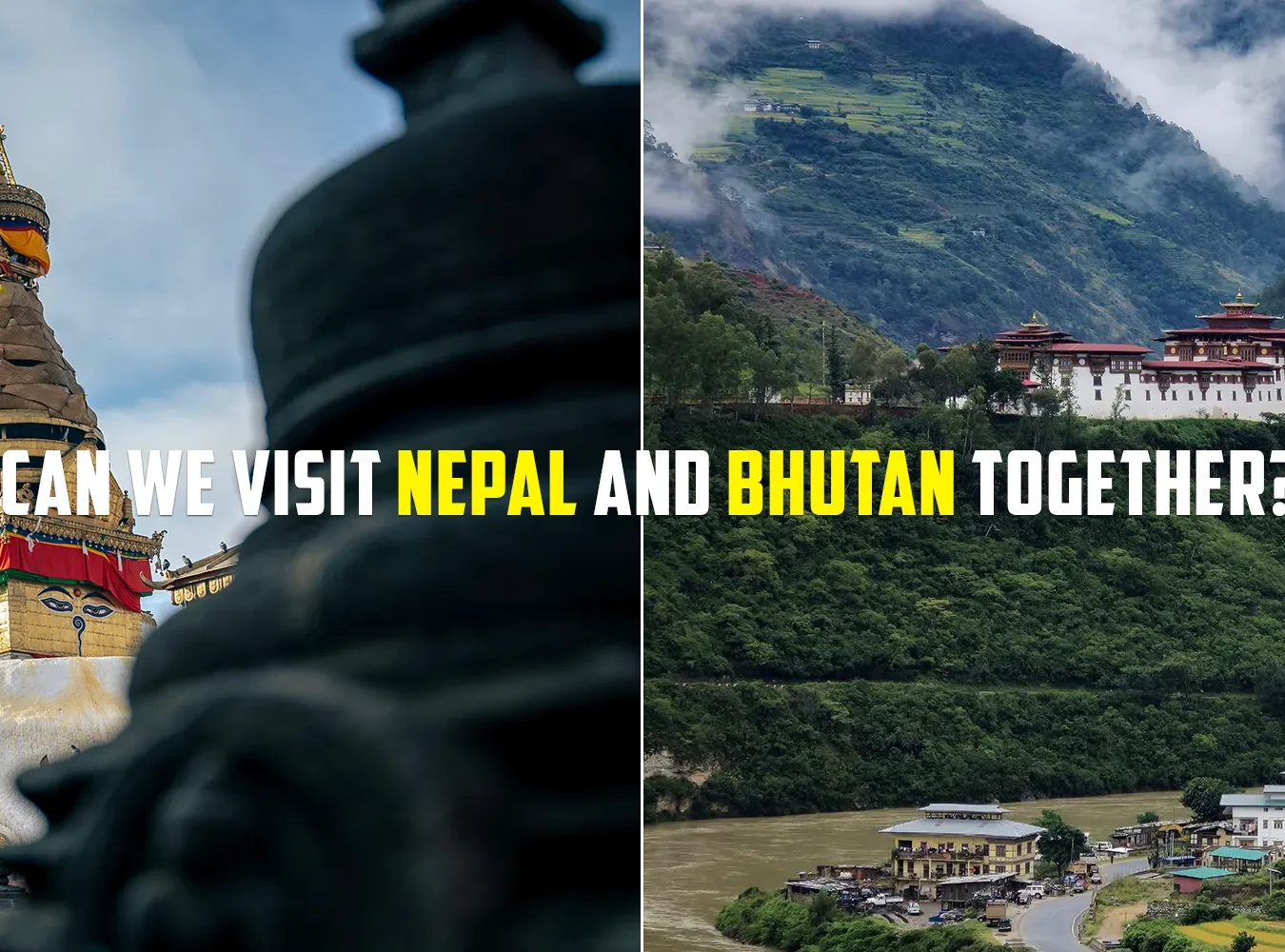 Can We Visit Nepal and Bhutan Together