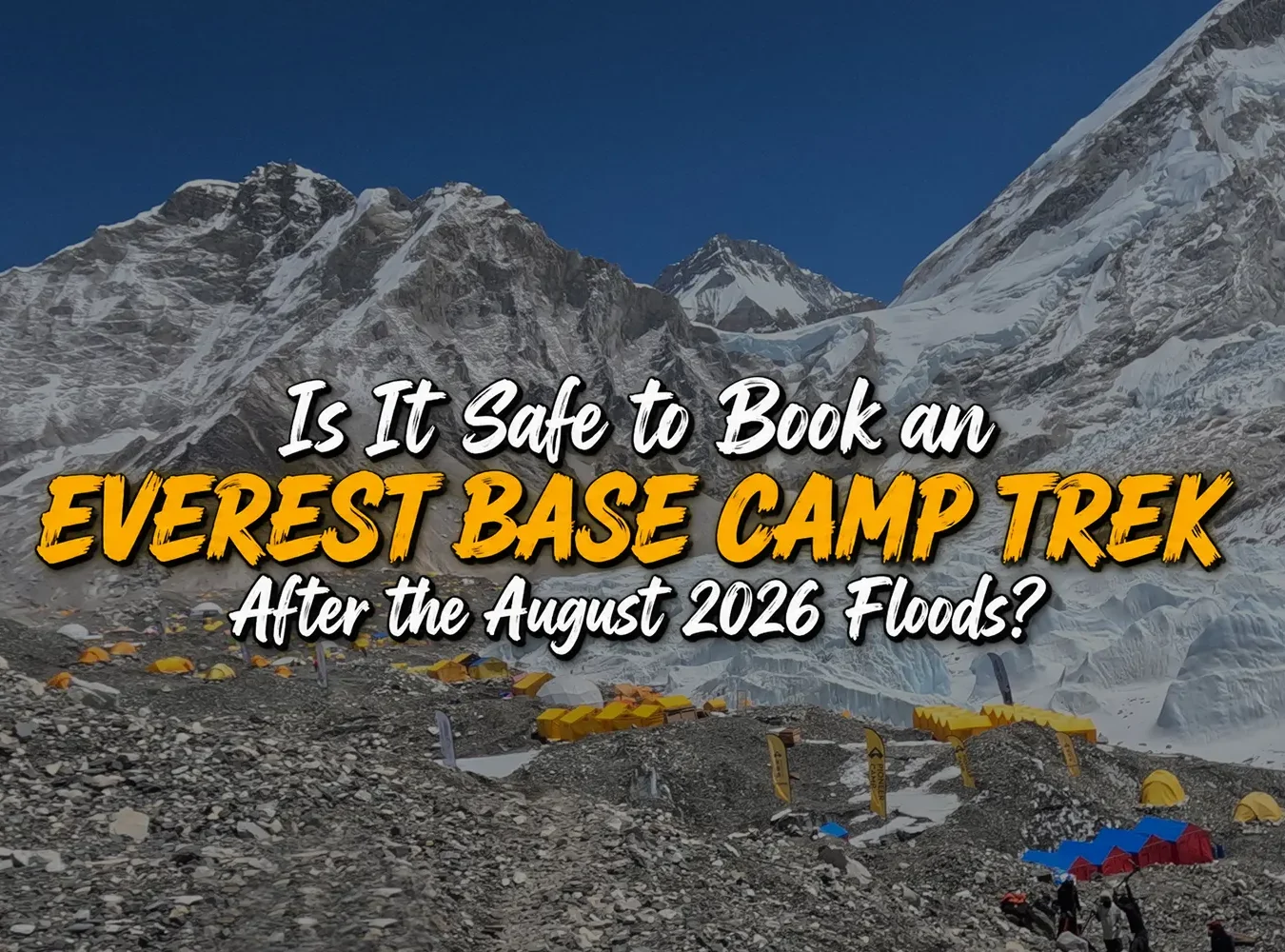 Is It Safe to Book an Everest Base Camp Trek After the August 2026 Floods