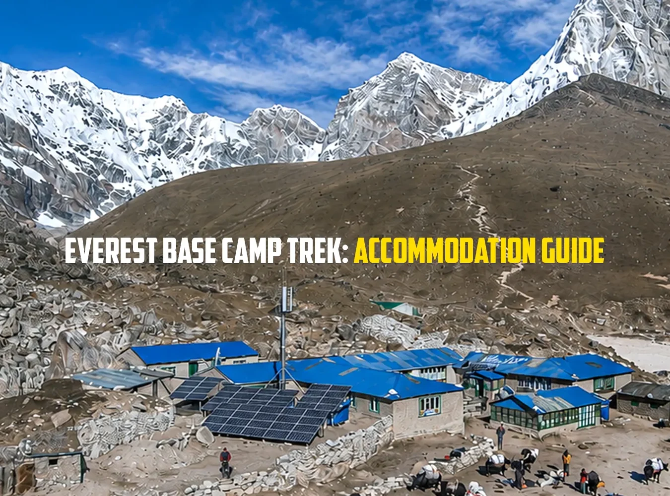 Everest Base Camp Trek Accommodation Guide